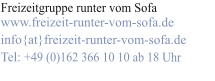 Freizeitgruppe runter vom Sofa www.freizeit-runter-vom-sofa.de info{at}freizeit-runter-vom-sofa.de Tel: +49 (0)162 366 10 10 ab 18 Uhr
