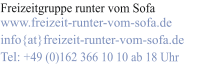 Freizeitgruppe runter vom Sofa www.freizeit-runter-vom-sofa.de info{at}freizeit-runter-vom-sofa.de Tel: +49 (0)162 366 10 10 ab 18 Uhr