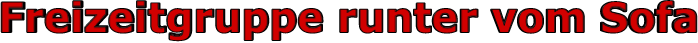 Freizeitgruppe runter vom Sofa