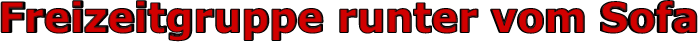 Freizeitgruppe runter vom Sofa